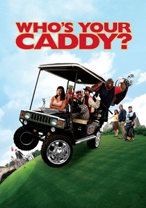 Who's Your Caddy? (2007)