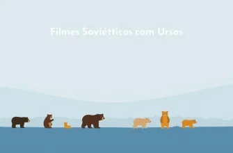 10 Filmes Soviéticos Inesquecíveis com Ursos