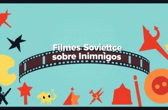 Filmes Soviéticos sobre Inimigos: Uma Jornada Cinematográfica
