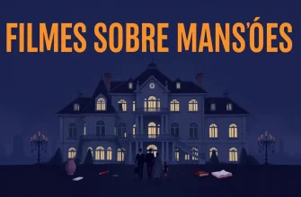 Filmes sobre Mansões: Uma Seleção Imperdível