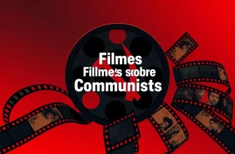 Filmes sobre Comunistas: Uma Seleção Imperdível