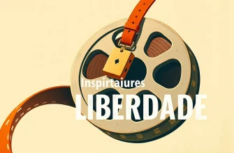 Filmes Inspiradores sobre Liberdade e Independência