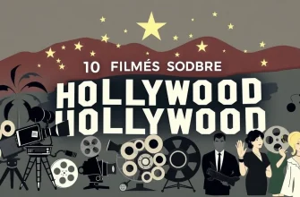 10 Filmes Imperdíveis Sobre Hollywood