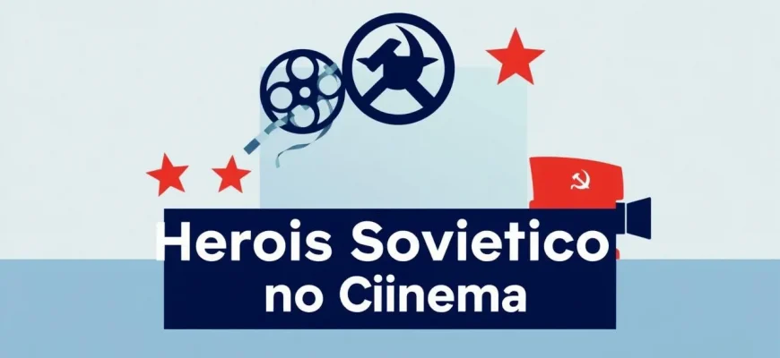 Heróis Soviéticos no Cinema: Uma Jornada Épica