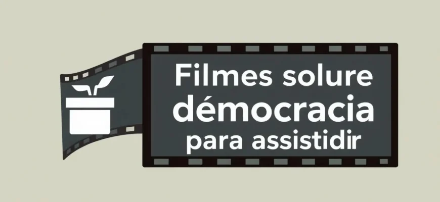 10 Filmes Imperdíveis sobre Democracia