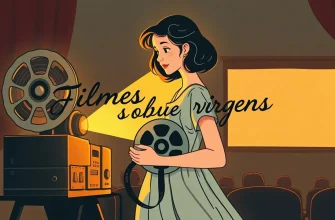 Filmes sobre virgens: uma jornada de descoberta