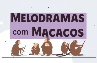 Melodramas com Macacos: Uma Jornada Emocional