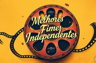 Melhores Filmes Independentes para Assistir