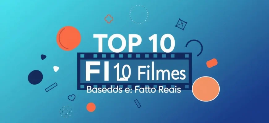 Melhores Filmes Baseados em Fatos Reais