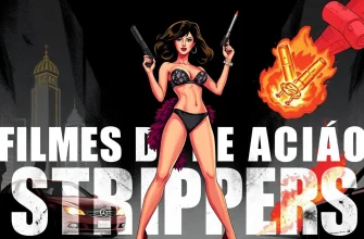 Filmes de Ação com Strippers: Adrenalina e Sensualidade